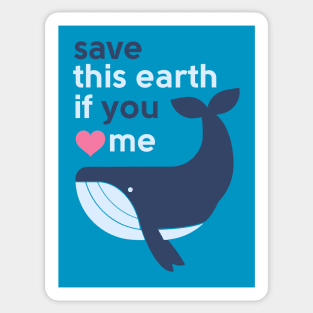 Save This Earth if You Love Me - Cute Blue Whale Sticker